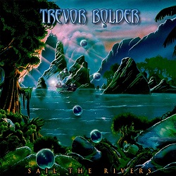 Trevor Bolder Sail the Rivers