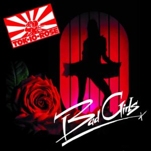 Tok-Io Rose Bad Girls