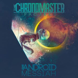 Chronomaster Project the Android Messiah