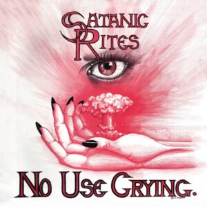 Satanic Rites No Use Crying