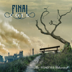 Final Coil The World We Inherited