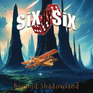 Six By Six Beyond Shadowland Review