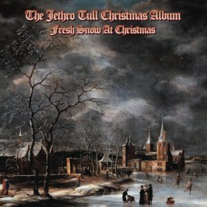 Jethro Tull Fresh Snow at Christmas