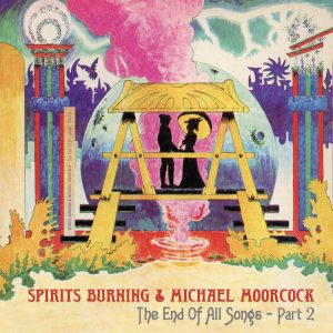 Spirits Burning and Michael Moorcock The End Of All Songs Part 2