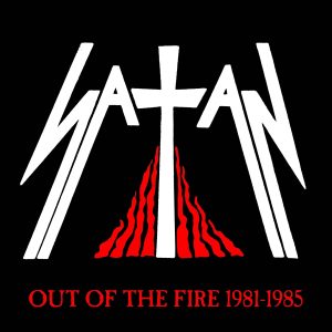 Satan Out of the Fire 1981-1985