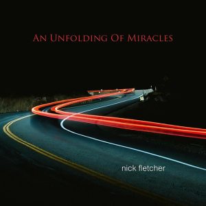 Nick Fletcher An Unfolding of Miracles